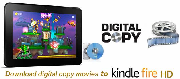 Download digital copy movies to Kindle Fire HD on a Windows PC