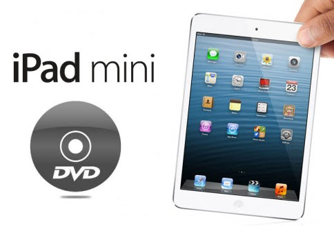 grafisk Tarif rim DVD to iPad Mini - How to Convert and Play DVD movies on iPad Mini