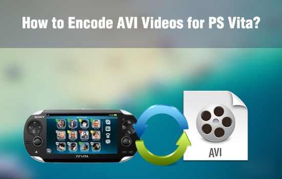 how-to-encode-avi-videos-for-ps-vita.jpg