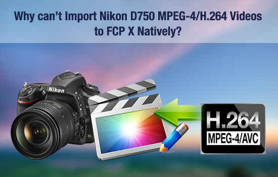 why-cannot-mpeg4-nikon-to-fcpx-natively.jpg