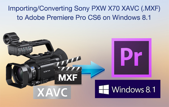 pxw-x70-xavc-premiere-pro-cs6.jpg