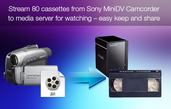 sony-minidv-avi-to-media-server.jpg