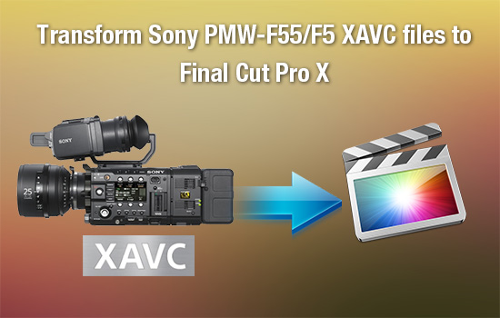 sony-pm2-f55-f5-xavc-to-fcp-x.jpg